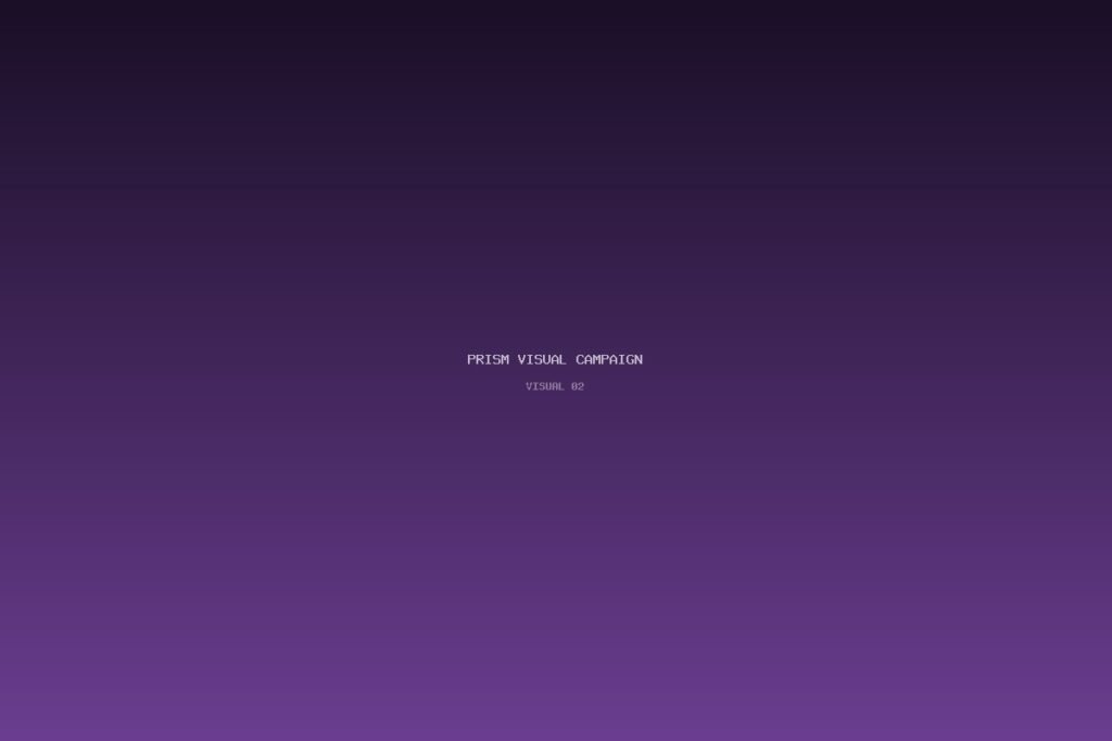 Prism Visual Campaign - Visual 2